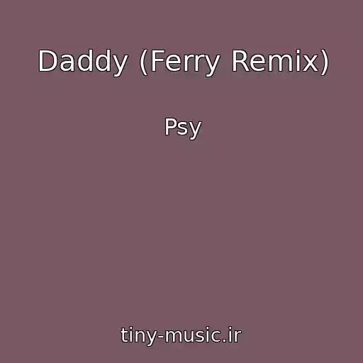 کاور آهنگ Daddy (Ferry Remix) از Psy