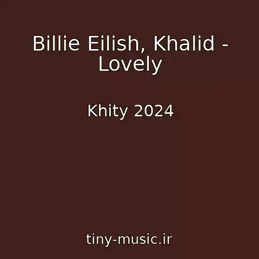 کاور آهنگ Billie Eilish, Khalid - Lovely از Khity 2024