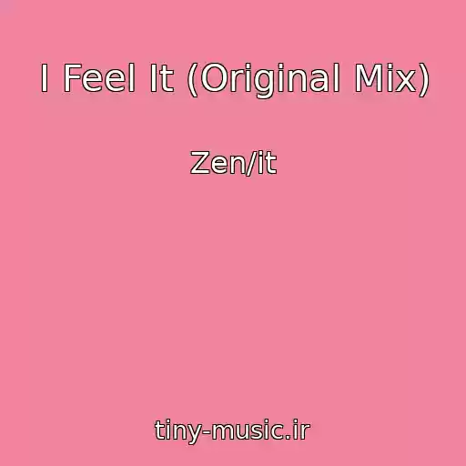 کاور آهنگ I Feel It (Original Mix) از Zen/it