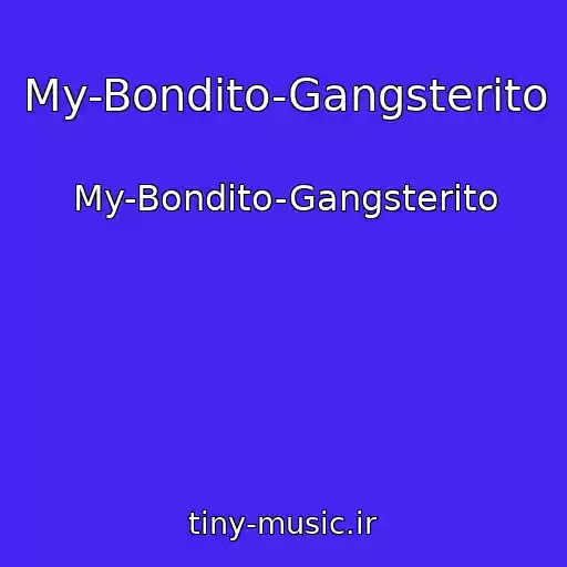 کاور آهنگ My-Bondito-Gangsterito از My-Bondito-Gangsterito