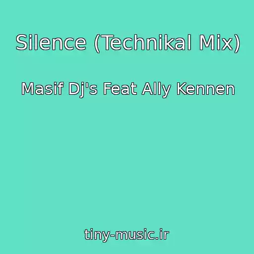 کاور آهنگ Silence (Technikal Mix) از Masif Dj's Feat Ally Kennen