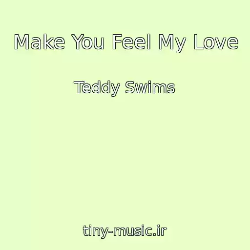 کاور آهنگ Make You Feel My Love از Teddy Swims