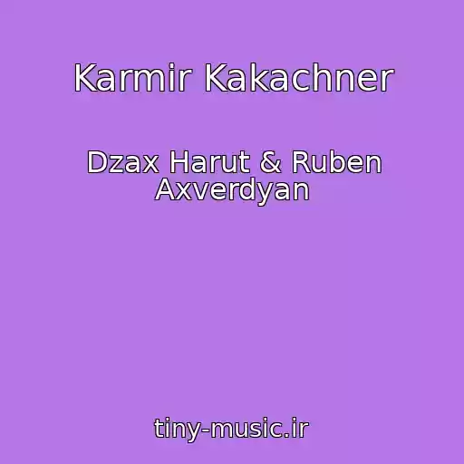 کاور آهنگ Karmir Kakachner از Dzax Harut & Ruben Axverdyan
