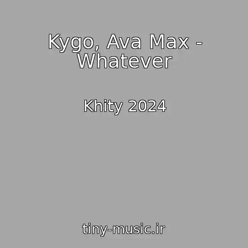 کاور آهنگ Kygo, Ava Max - Whatever از Khity 2024