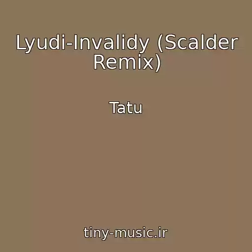 کاور آهنگ Lyudi-Invalidy (Scalder Remix) از Tatu