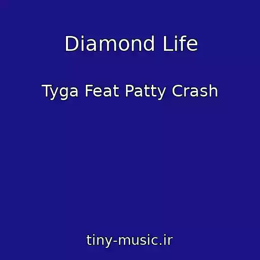 کاور آهنگ Diamond Life از Tyga Feat Patty Crash