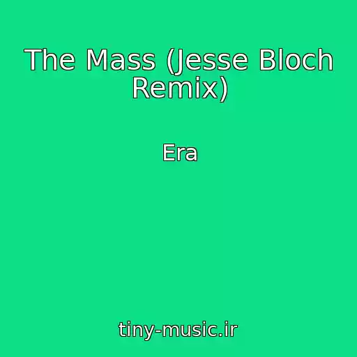 کاور آهنگ The Mass (Jesse Bloch Remix) از Era