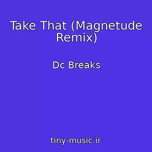 کاور آهنگ Take That (Magnetude Remix) از Dc Breaks