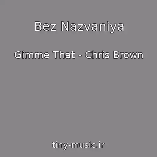 کاور آهنگ Bez Nazvaniya از Gimme That - Chris Brown