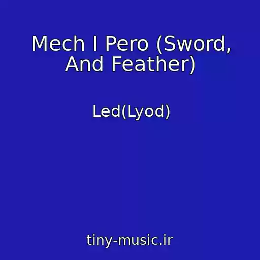 کاور آهنگ Mech I Pero (Sword, And Feather) از Led(Lyod)