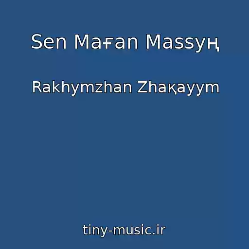 کاور آهنگ Sen Maғan Massyң از Rakhymzhan Zhaқayym