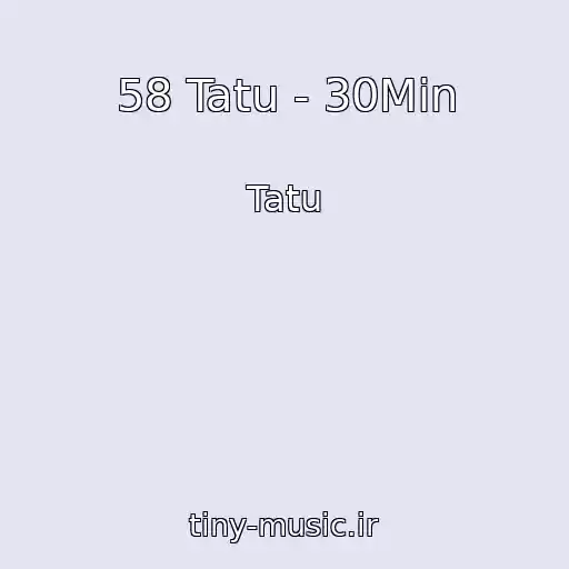 کاور آهنگ 58 Tatu - 30Min از Tatu