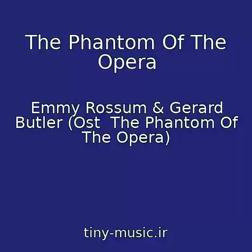 کاور آهنگ The Phantom Of The Opera از Emmy Rossum & Gerard Butler (Ost  The Phantom Of The Opera)