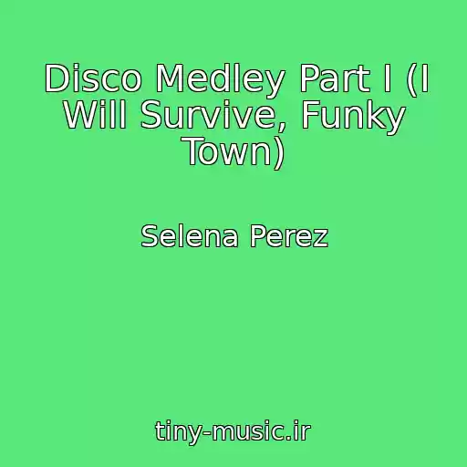 کاور آهنگ Disco Medley Part I (I Will Survive, Funky Town) از Selena Perez