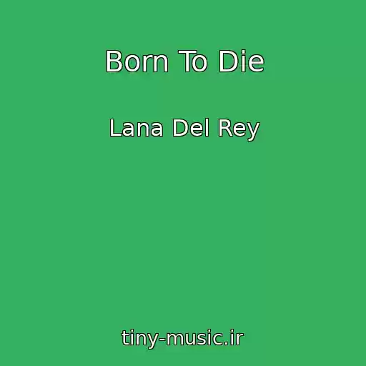 کاور آهنگ Born To Die از Lana Del Rey