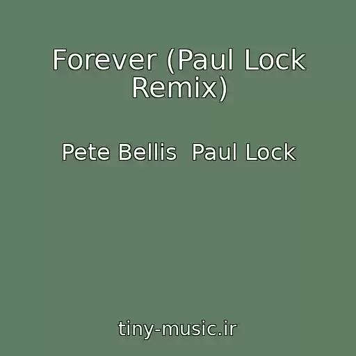 کاور آهنگ Forever (Paul Lock Remix) از Pete Bellis  Paul Lock