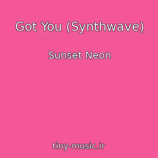کاور آهنگ Got You (Synthwave) از Sunset Neon
