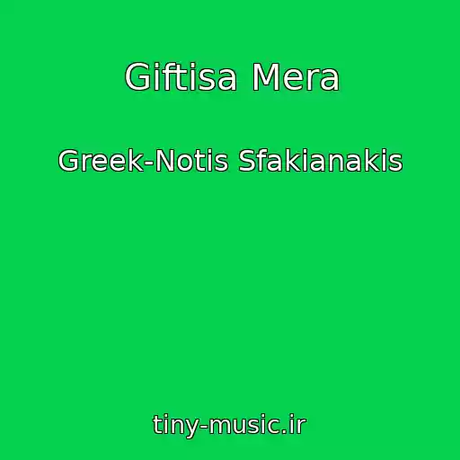 کاور آهنگ Giftisa Mera از Greek-Notis Sfakianakis