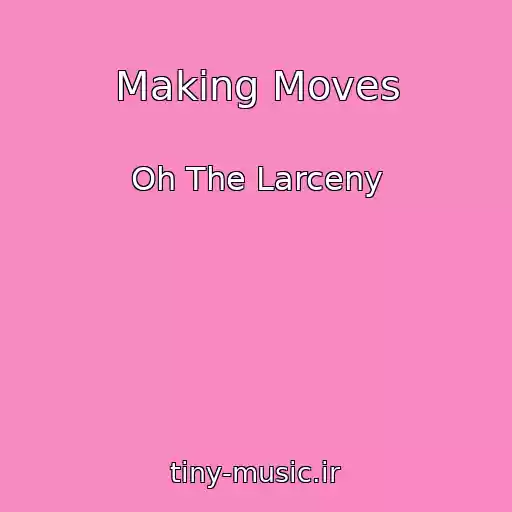 کاور آهنگ Making Moves از Oh The Larceny