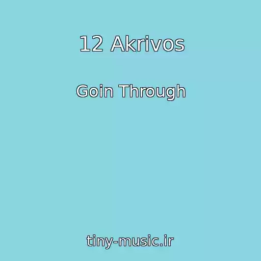 کاور آهنگ 12 Akrivos از Goin Through