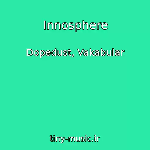 کاور آهنگ Innosphere از Dopedust, Vakabular