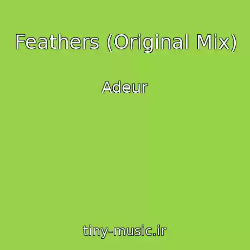 کاور آهنگ Feathers (Original Mix) از Adeur