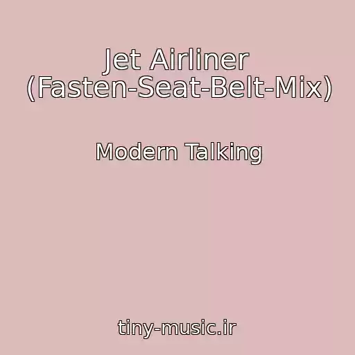 کاور آهنگ Jet Airliner (Fasten-Seat-Belt-Mix) از Modern Talking