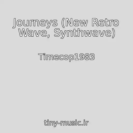 کاور آهنگ Journeys (New Retro Wave, Synthwave) از Timecop1983