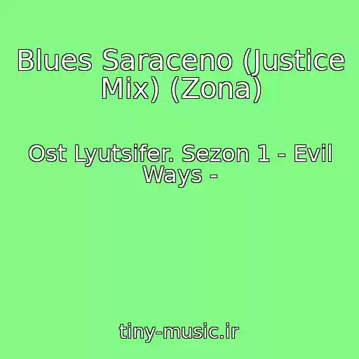 کاور آهنگ Blues Saraceno (Justice Mix) (Zona) از Ost Lyutsifer. Sezon 1 - Evil Ways -