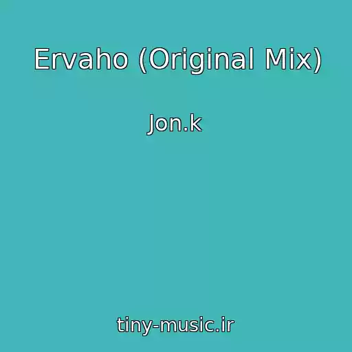 کاور آهنگ Ervaho (Original Mix) از Jon.k