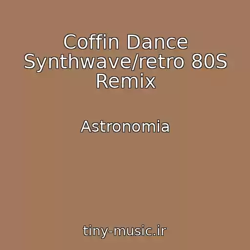 کاور آهنگ Coffin Dance Synthwave/retro 80S Remix از Astronomia