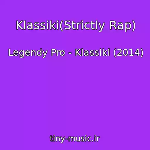 کاور آهنگ Klassiki(Strictly Rap) از Legendy Pro - Klassiki (2014)