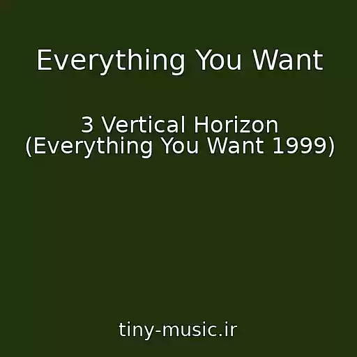 کاور آهنگ Everything You Want از 3 Vertical Horizon (Everything You Want 1999)