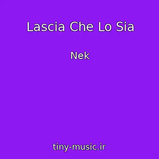 کاور آهنگ Lascia Che Lo Sia از Nek