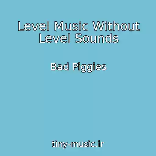 کاور آهنگ Level Music Without Level Sounds از Bad Piggies