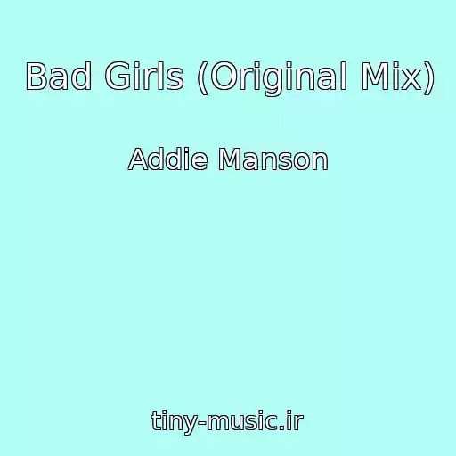 کاور آهنگ Bad Girls (Original Mix) از Addie Manson