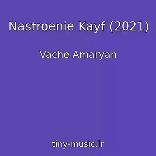 کاور آهنگ Nastroenie Kayf (2021) از Vache Amaryan