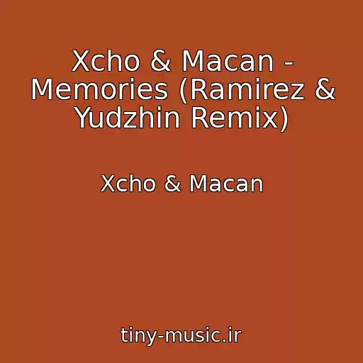 کاور آهنگ Xcho & Macan - Memories (Ramirez & Yudzhin Remix) از Xcho & Macan
