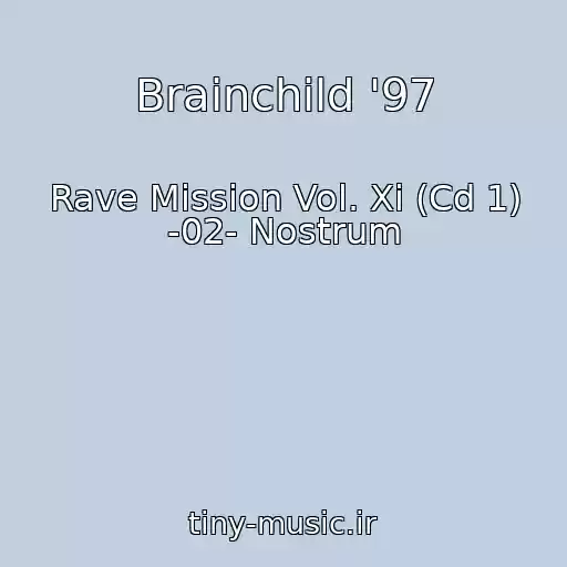 کاور آهنگ Brainchild '97 از Rave Mission Vol. Xi (Cd 1) -02- Nostrum