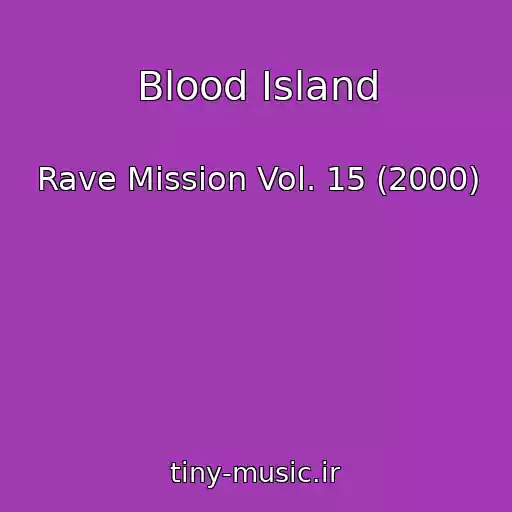 کاور آهنگ Blood Island از Rave Mission Vol. 15 (2000)
