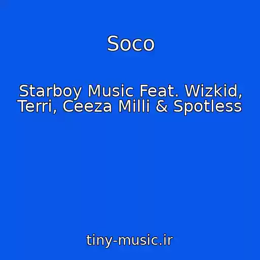 کاور آهنگ Soco از Starboy Music Feat. Wizkid, Terri, Ceeza Milli & Spotless