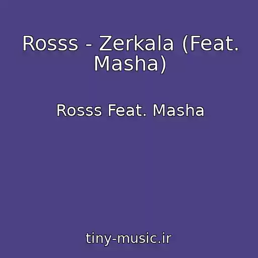 کاور آهنگ Rosss - Zerkala (Feat. Masha) از Rosss Feat. Masha