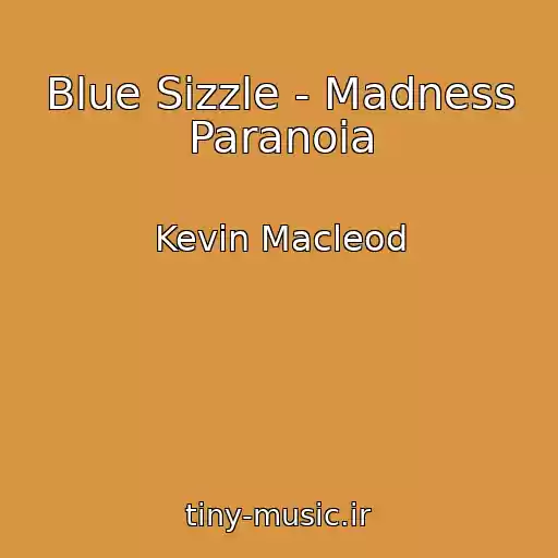 کاور آهنگ Blue Sizzle - Madness Paranoia از Kevin Macleod