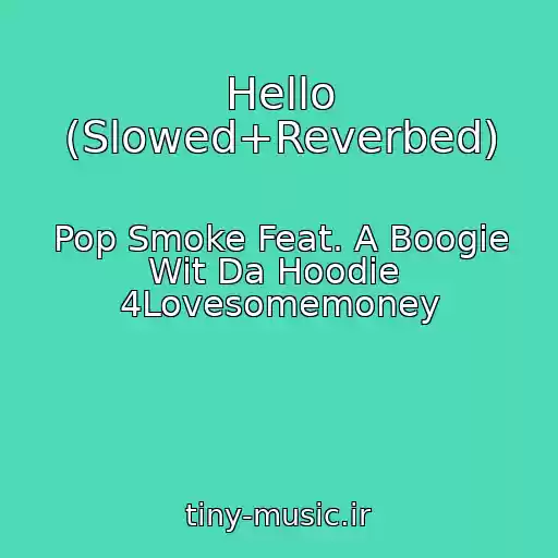 کاور آهنگ Hello (Slowed+Reverbed) از Pop Smoke Feat. A Boogie Wit Da Hoodie  4Lovesomemoney