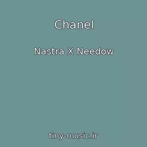 کاور آهنگ Chanel از Nastra X Needow