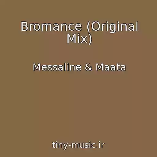 کاور آهنگ Bromance (Original Mix) از Messaline & Maata