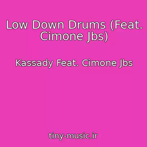 کاور آهنگ Low Down Drums (Feat. Cimone Jbs) از Kassady Feat. Cimone Jbs