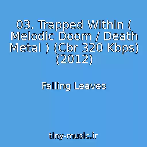کاور آهنگ 03. Trapped Within ( Melodic Doom / Death Metal ) (Cbr 320 Kbps) (2012) از Falling Leaves