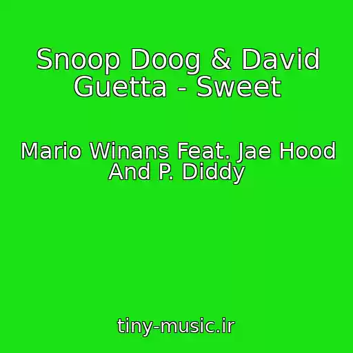 کاور آهنگ Snoop Doog & David Guetta - Sweet از Mario Winans Feat. Jae Hood And P. Diddy