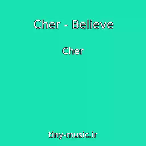 کاور آهنگ Cher - Believe از Cher